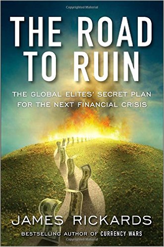 James Rickards The Road to Ruin